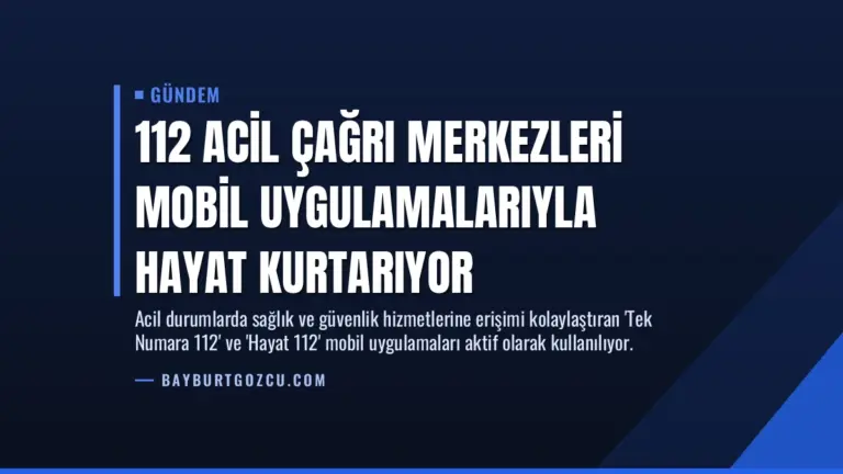 112 Acil Çağrı Merkezleri Mobil Uygulamalarıyla Hayat Kurtarıyor