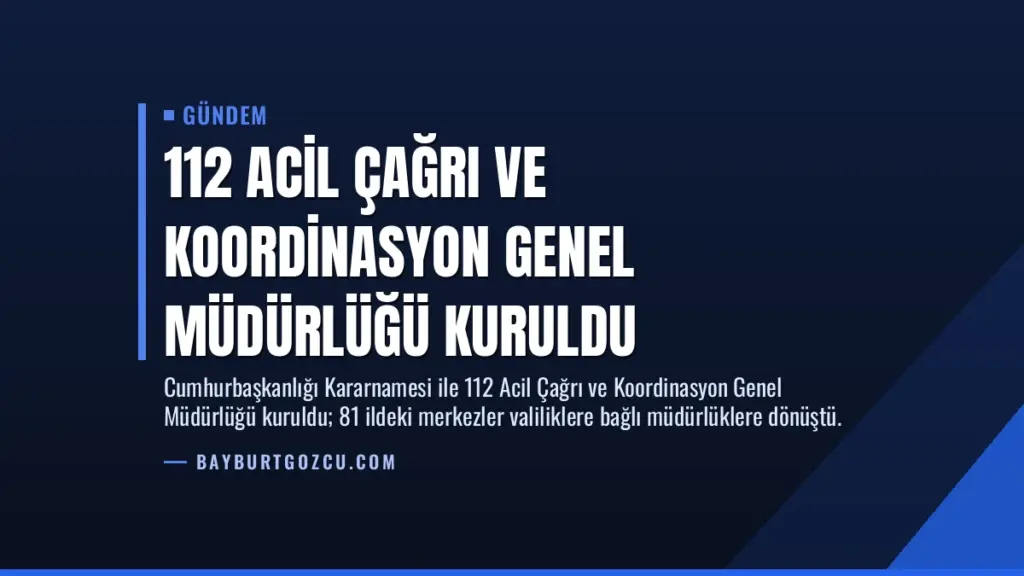 112 Acil Çağrı ve Koordinasyon Genel Müdürlüğü Kuruldu