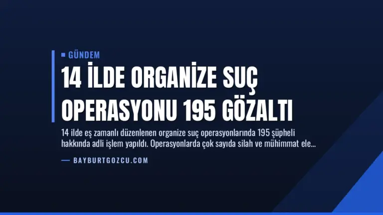 14 İlde Organize Suç Operasyonu 195 Gözaltı