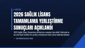 2026 Sağlık Lisans Tamamlama Yerleştirme Sonuçları Açıklandı