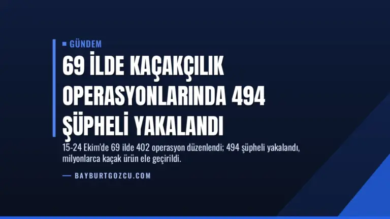 69 İlde Kaçakçılık Operasyonlarında 494 Şüpheli Yakalandı