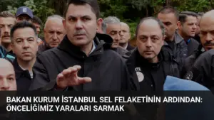 Bakan Kurum İstanbul Sel Felaketinin Ardından: Önceliğimiz Yaraları Sarmak