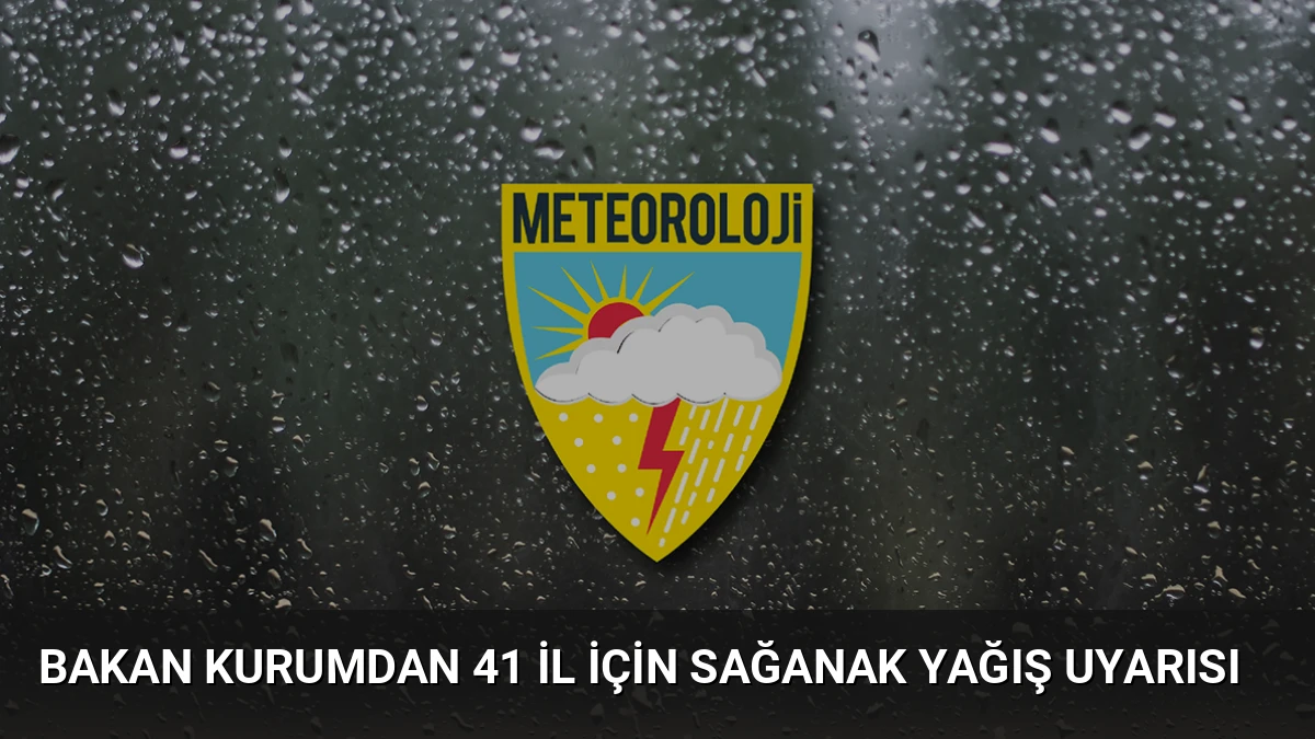 Bakan Kurumdan 41 il için sağanak yağış uyarısı
