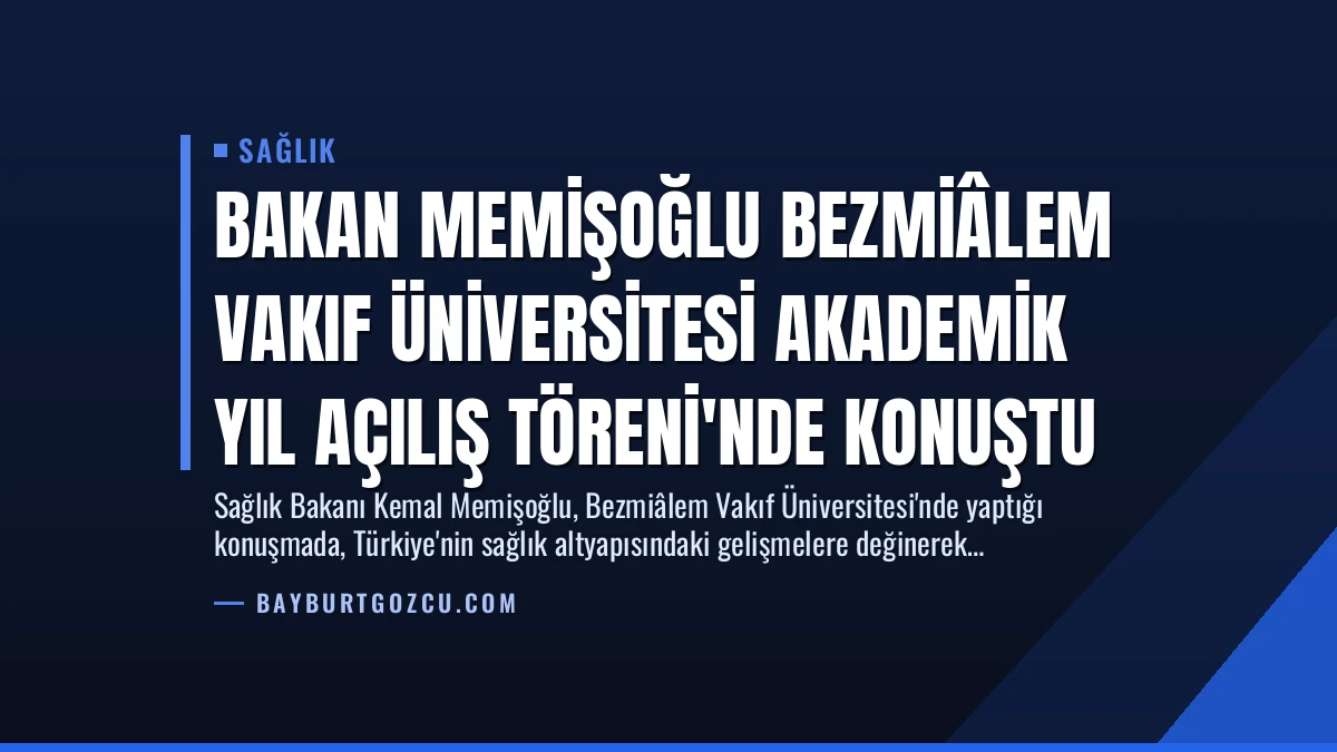 Bakan Memişoğlu Bezmiâlem Vakıf Üniversitesi Akademik Yıl Açılış Töreni’nde Konuştu