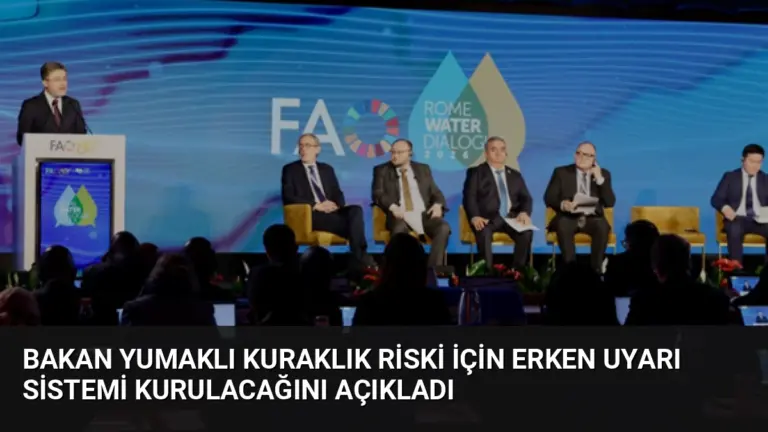 Bakan Yumaklı Kuraklık Riski İçin Erken Uyarı Sistemi Kurulacağını Açıkladı