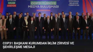 COP31 Başkanı Kurumdan İklim Zirvesi ve Şehirleşme Mesajı