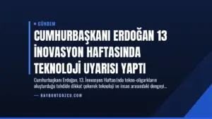 Cumhurbaşkanı Erdoğan 13 İnovasyon Haftasında Teknoloji Uyarısı Yaptı
