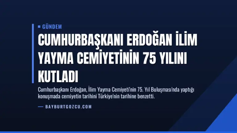 Cumhurbaşkanı Erdoğan İlim Yayma Cemiyetinin 75 Yılını Kutladı