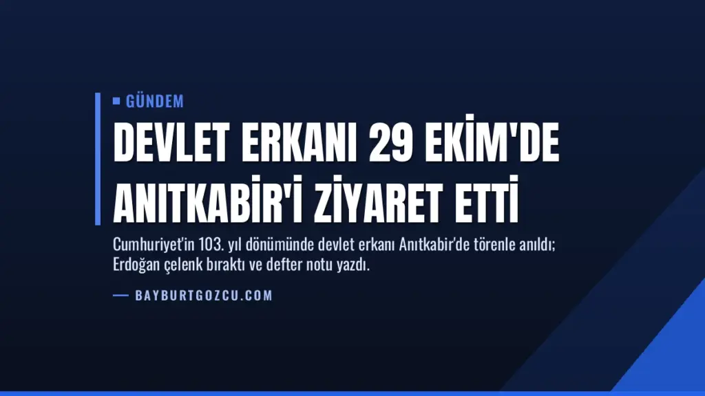 Devlet erkanı 29 Ekim'de Anıtkabir'i ziyaret etti
