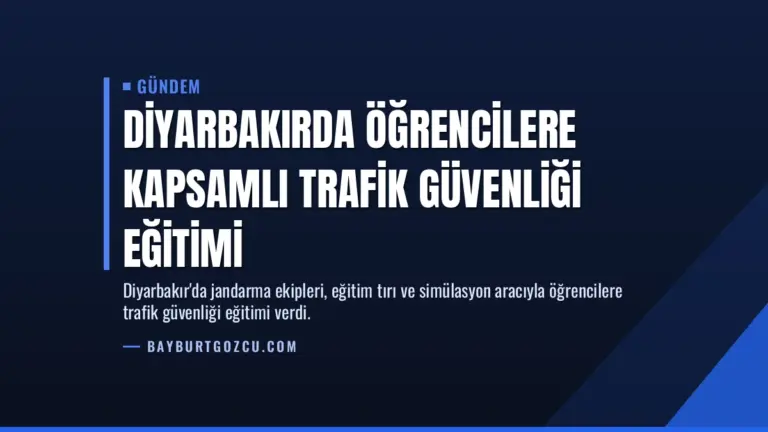 Diyarbakırda Öğrencilere Kapsamlı Trafik Güvenliği Eğitimi