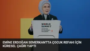 Emine Erdoğan Semerkantta Çocuk Refahı İçin Küresel Çağrı Yaptı