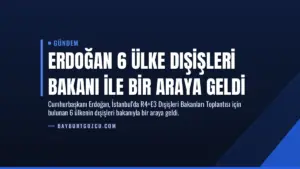 Erdoğan 6 Ülke Dışişleri Bakanı ile Bir Araya Geldi