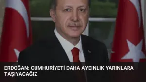 Erdoğan: Cumhuriyeti daha aydınlık yarınlara taşıyacağız