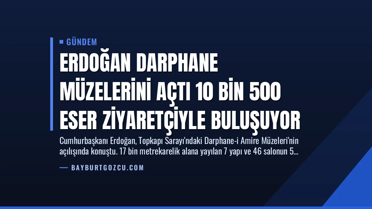Erdoğan Darphane Müzelerini Açtı 10 Bin 500 Eser Ziyaretçiyle Buluşuyor