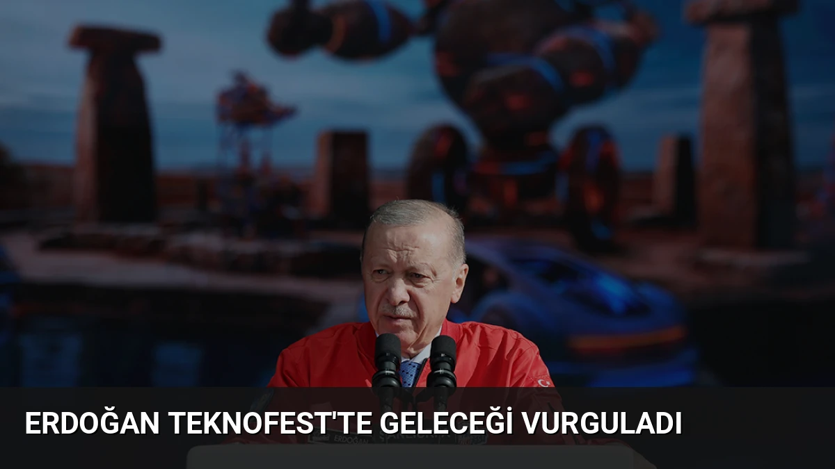Erdoğan TEKNOFEST’te Geleceği Vurguladı