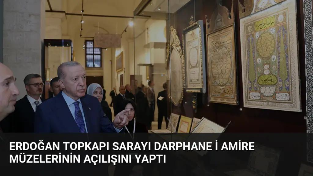 Erdoğan Topkapı Sarayı Darphane i Amire Müzelerinin açılışını yaptı