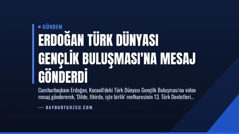 Erdoğan Türk Dünyası Gençlik Buluşması’na Mesaj Gönderdi