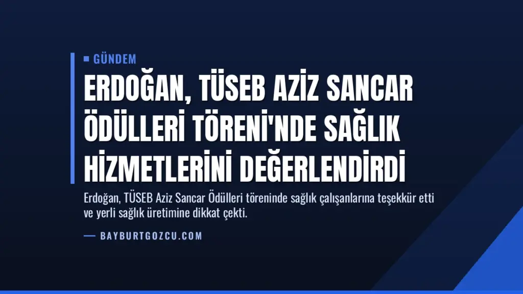 Erdoğan, TÜSEB Aziz Sancar Ödülleri Töreni'nde Sağlık Hizmetlerini Değerlendirdi
