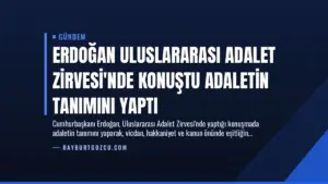 Erdoğan Uluslararası Adalet Zirvesi’nde Konuştu Adaletin Tanımını Yaptı