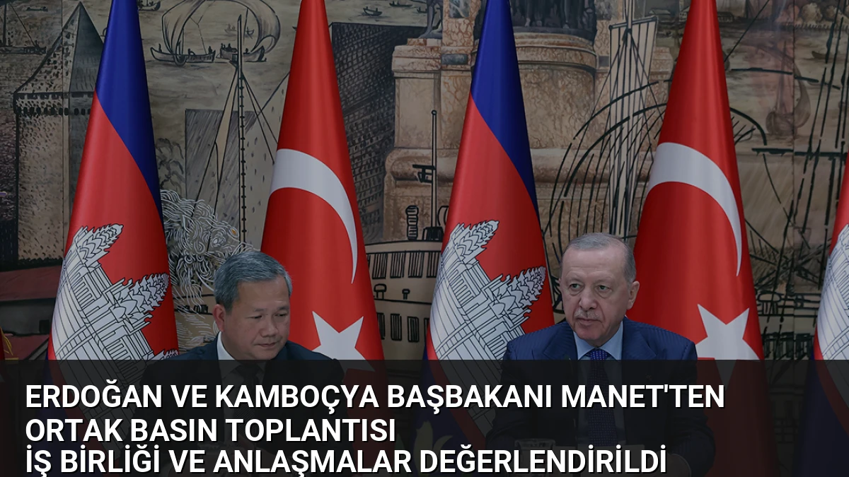 Erdoğan ve Kamboçya Başbakanı Manet’ten Ortak Basın Toplantısı
İş Birliği ve Anlaşmalar Değerlendirildi
