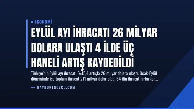 Eylül Ayı İhracatı 26 Milyar Dolara Ulaştı 4 İlde Üç Haneli Artış Kaydedildi