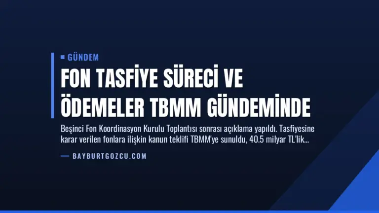 Fon Tasfiye Süreci ve Ödemeler TBMM Gündeminde
