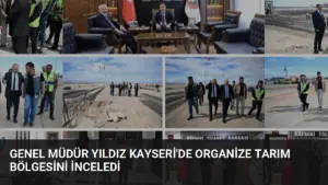 Genel Müdür Yıldız Kayseri’de Organize Tarım Bölgesini İnceledi