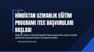Hindistan Uzmanlık Eğitim Programı ITEC Başvuruları Başladı