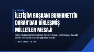 İletişim Başkanı Burhanettin Duran'dan Birleşmiş Milletler Mesajı