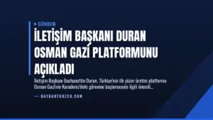 İletişim Başkanı Duran Osman Gazi Platformunu Açıkladı