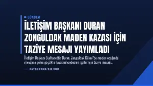 İletişim Başkanı Duran Zonguldak Maden Kazası İçin Taziye Mesajı Yayımladı