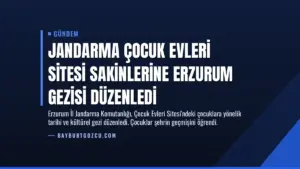 Jandarma Çocuk Evleri Sitesi Sakinlerine Erzurum Gezisi Düzenledi