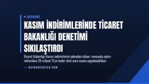 Kasım İndirimlerinde Ticaret Bakanlığı Denetimi Sıkılaştırdı
