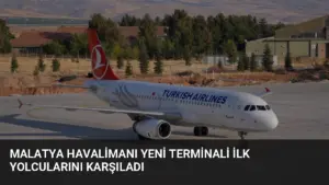 Malatya Havalimanı Yeni Terminali İlk Yolcularını Karşıladı