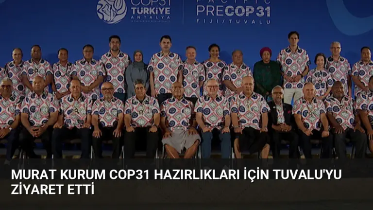 Murat Kurum COP31 Hazırlıkları İçin Tuvalu’yu Ziyaret Etti
