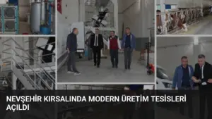 Nevşehir Kırsalında Modern Üretim Tesisleri Açıldı