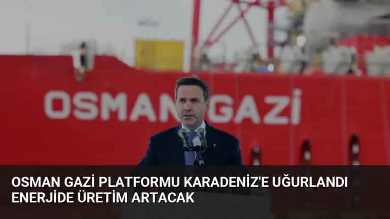 Osman Gazi Platformu Karadeniz’e Uğurlandı Enerjide Üretim Artacak