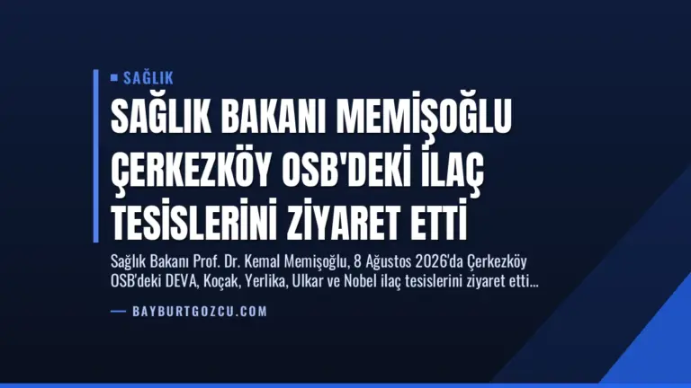 Sağlık Bakanı Memişoğlu Çerkezköy OSB’deki İlaç Tesislerini Ziyaret Etti