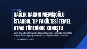 Sağlık Bakanı Memişoğlu İstanbul Tıp Fakültesi Temel Atma Töreninde Konuştu