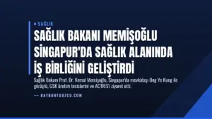 Sağlık Bakanı Memişoğlu Singapur’da Sağlık Alanında İş Birliğini Geliştirdi
