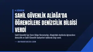 Sahil Güvenlik Aliağa’da Öğrencilere Denizcilik Bilgisi Verdi