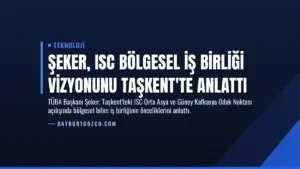 Şeker, ISC Bölgesel İş Birliği Vizyonunu Taşkent'te Anlattı