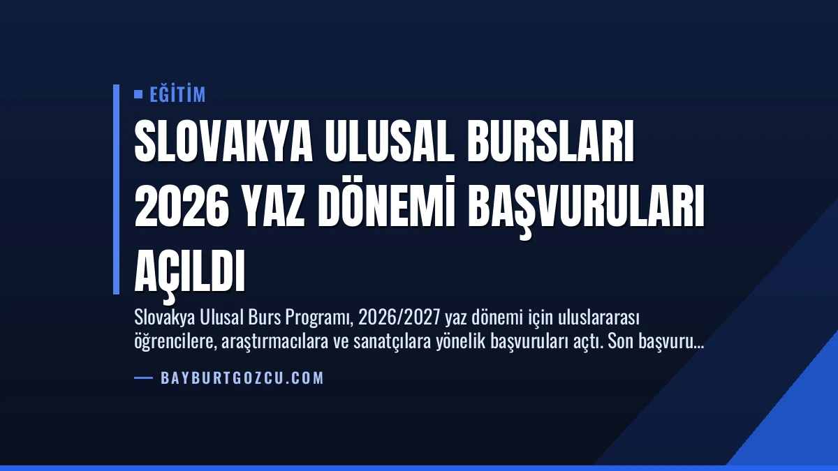 Slovakya Ulusal Bursları 2026 Yaz Dönemi Başvuruları Açıldı