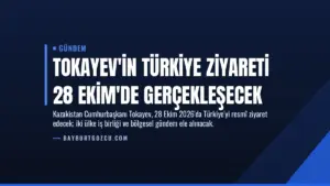Tokayev'in Türkiye ziyareti 28 Ekim'de gerçekleşecek