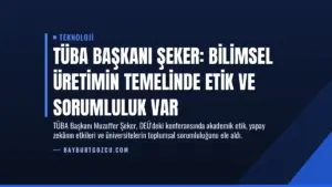 TÜBA Başkanı Şeker: Bilimsel Üretimin Temelinde Etik ve Sorumluluk Var