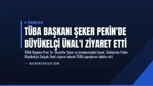 TÜBA Başkanı Şeker Pekin’de Büyükelçi Ünal’ı Ziyaret Etti