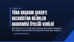 TÜBA Başkanı Şeker’e Kazakistan Bilimler Akademisi Üyeliği Verildi