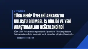 TÜBA-GEBİP Üyeleri Ankara'da Buluştu Bilimsel İş Birliği ve Yeni Araştırmaları Değerlendirdi