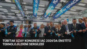 TÜBİTAK Uzay Kongresi IAC 2026’da Enstitü Teknolojilerini Sergiledi