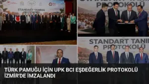 Türk Pamuğu İçin UPK BCI Eşdeğerlik Protokolü İzmir’de İmzalandı